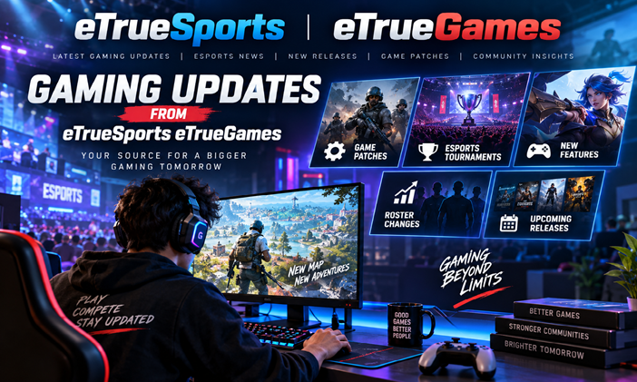 Gaming Updates from eTrueSports eTrueGames